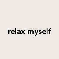 relax myself是什么意思