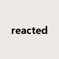 reacted是什么意思