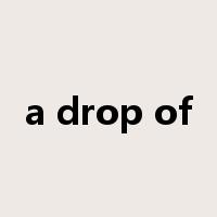 a drop of是什么意思