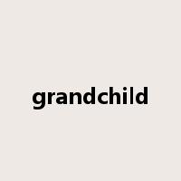 grandchild是什么意思