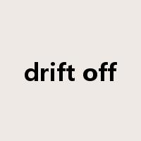 drift off是什么意思