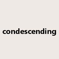 condescending是什么意思