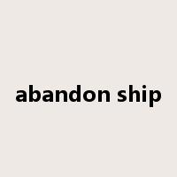 abandon ship是什么意思