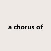 a chorus of是什么意思