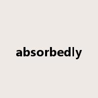 absorbedly是什么意思