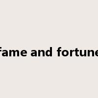 fame and fortune是什么意思