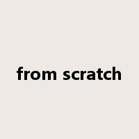 from scratch是什么意思