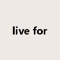 live for是什么意思