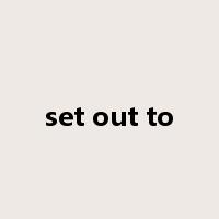 set out to是什么意思