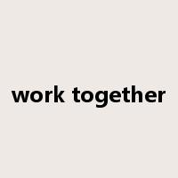 work together是什么意思