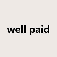 well paid是什么意思