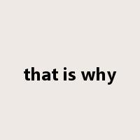 that is why是什么意思