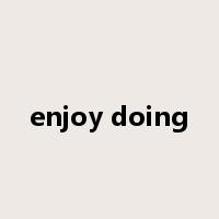 enjoy doing是什么意思