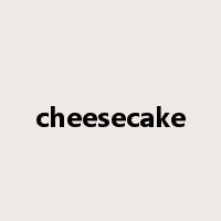 cheesecake是什么意思