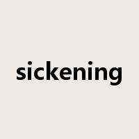 sickening是什么意思