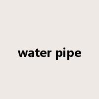 water pipe是什么意思