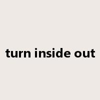 turn inside out是什么意思