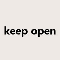 keep open是什么意思