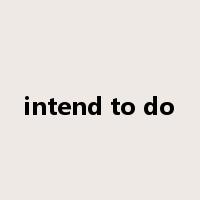 intend to do是什么意思