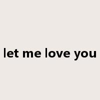 let me love you是什么意思