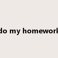 do my homework是什么意思