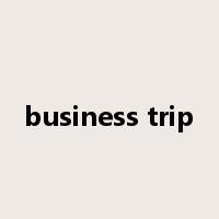 business trip是什么意思