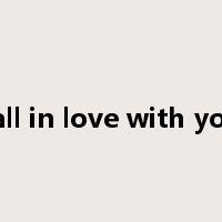 fall in love with you是什么意思