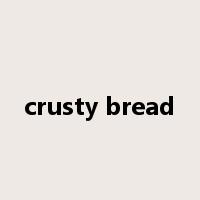 crusty bread是什么意思