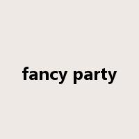 fancy party是什么意思