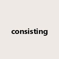 consisting是什么意思