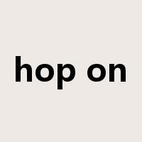 hop on是什么意思