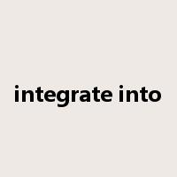 integrate into是什么意思
