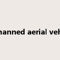 unmanned aerial vehicle是什么意思
