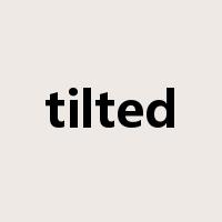 tilted是什么意思