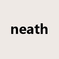 neath是什么意思