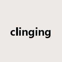 clinging