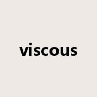 viscous是什么意思