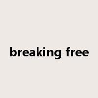 breaking free是什么意思