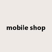 mobile shop是什么意思