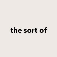 the sort of是什么意思