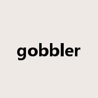 gobbler是什么意思