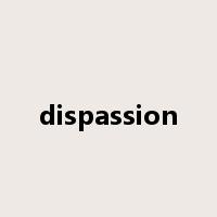dispassion是什么意思