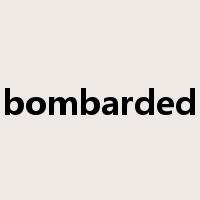 bombarded是什么意思