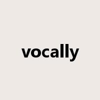 vocally是什么意思