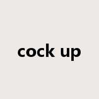 cock up是什么意思