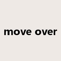 move over是什么意思