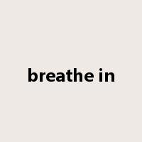 breathe in是什么意思