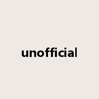 unofficial是什么意思