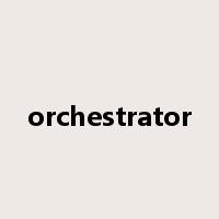 orchestrator是什么意思