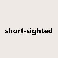 short-sighted是什么意思